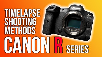 Three ways to timelapse with Canon R series cameras