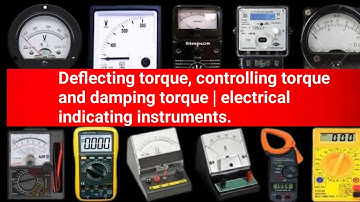 "Mastering Deflecting, Controlling, and Damping Torque in Electrical Indicating Instruments"