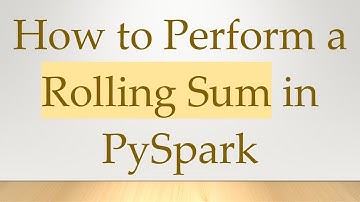 How to Perform a Rolling Sum in PySpark