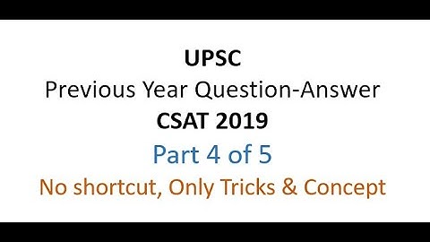 Previous Year UPSC Question & Answer Discussion, CSAT 2019 (Part 4/5)