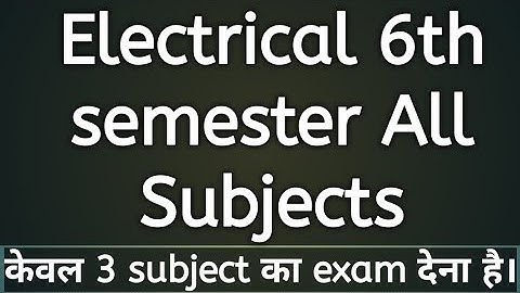 Electrical 6th semester subjects. Polytechnic subjects, electrical engineer.2020-21
