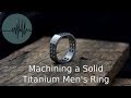 Machining a brushed finish solid titanium men&#39;s ring