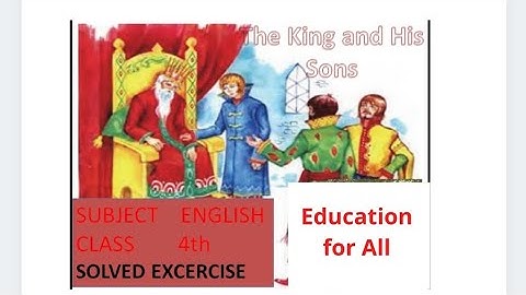 Class 4th English ( The King and His Sons ) Ch 1 Solved Excercise PSEB BY EDUCATION FOR ALL