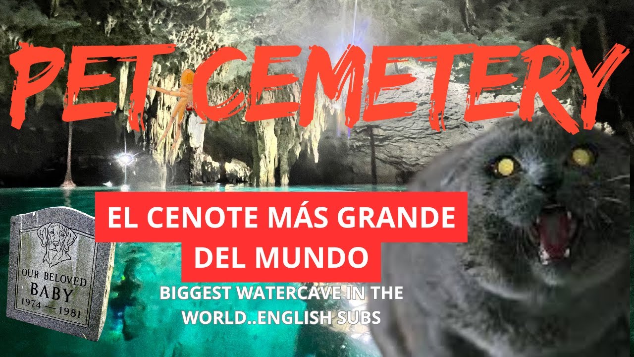 PET CEMETERY El CENOTE más GRANDE del MUNDO.. BIGGEST WATERCAVE in the World