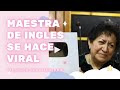 #Talks - #Maestra de #inglés se hace viral / Teacher Gaby Manzano