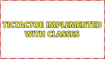 TicTacToe Implemented with classes (2 Solutions!!)