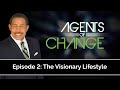 The Visionary Lifestyle - Agents of Change