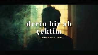 Derin Bir Ah Çektim - Ahmet Kaya (Cover)
