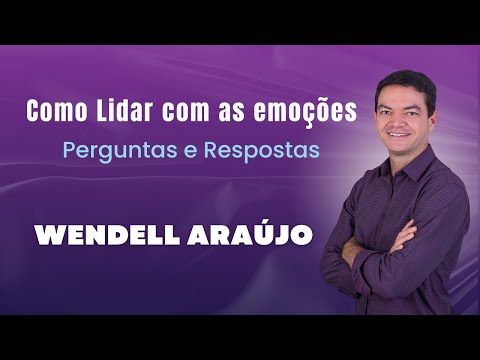 Como lidar com as emoções e melhorar comunicação e relacionamentos - Wendell Araújo