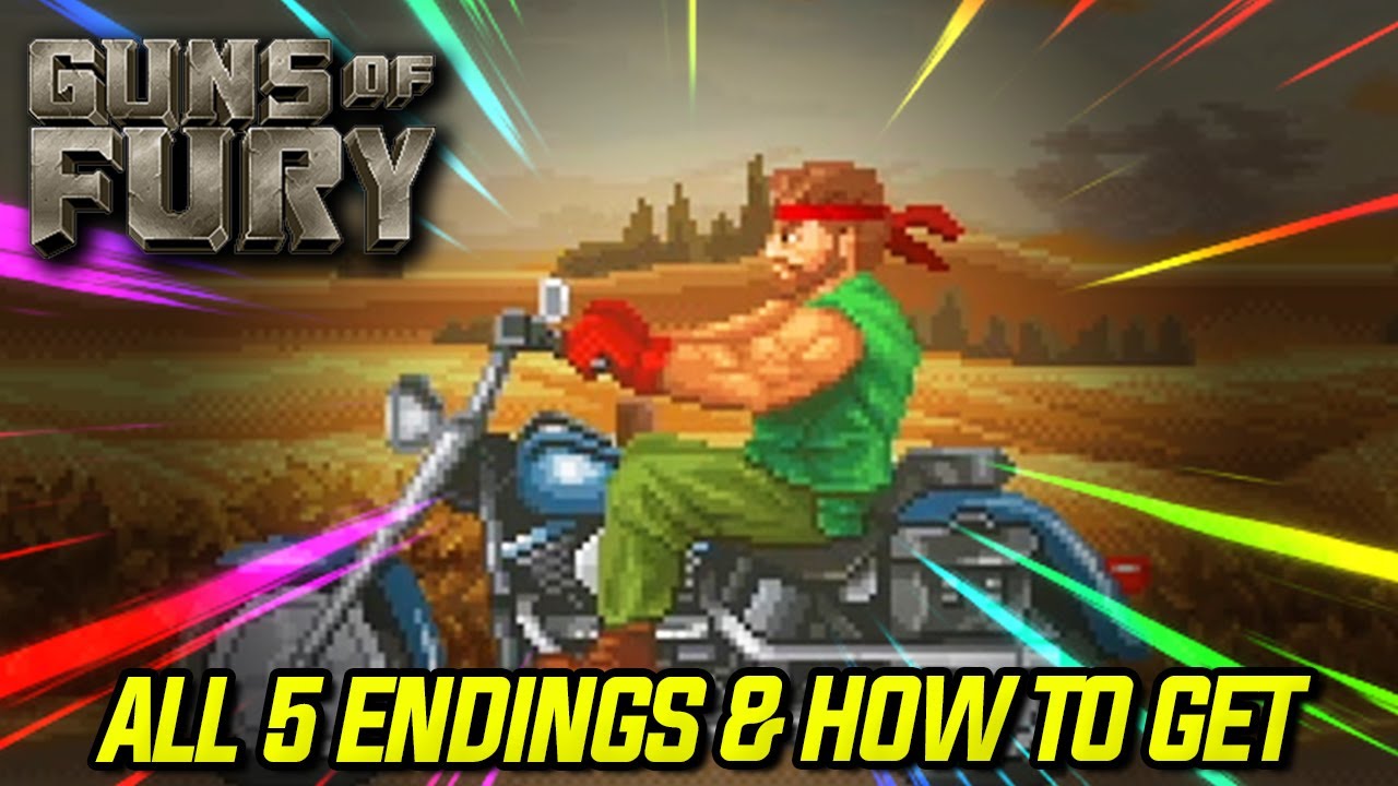 Guns of Fury: (SPOILER ALERT) All 5 Ending Scenes Worst to Best Ending & How to Get