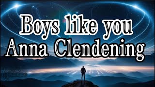 Anna Clendening - Boys Like You( Lyrics )