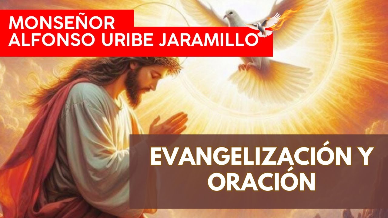 Envangelización y Oración | Monseñor Alfonso Uribe Jaramillo