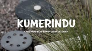 pas band feat bunga citra lestari - kumerindu - lirik saja