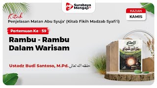 Kitab Matan Abu Syuja' (59) : Rambu - Rambu Dalam Warisan - Ustadz Budi Santoso, M.Pd.