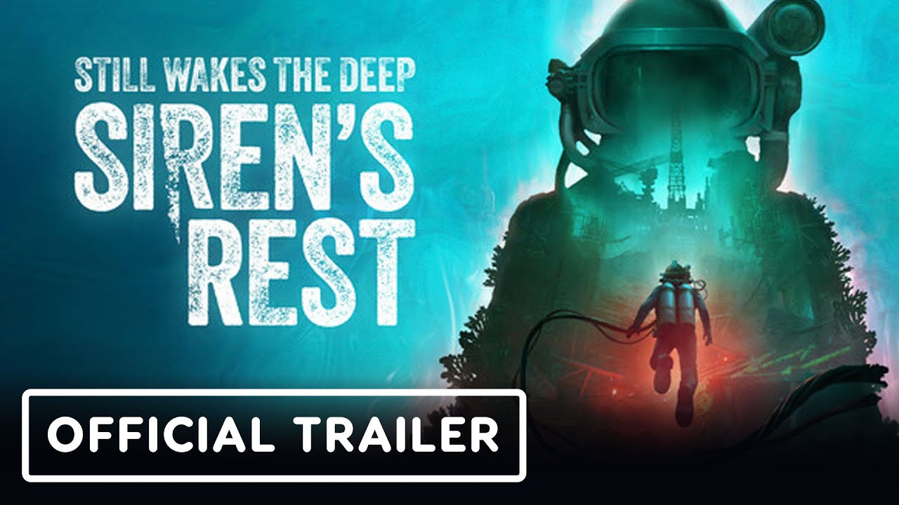 Still Wakes the Deep: Siren’s Rest - Official Launch Trailer