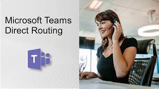 Microsoft Teams Direct Routing explained - how it works.