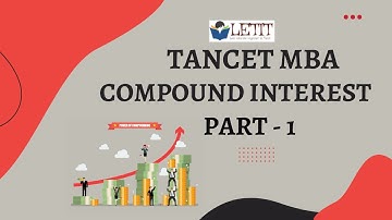COMPOUND  INTEREST | PART 1 | QUANTITATIVE APTITUDE | TANCET MBA SOLUTIONS IN TAMIL |
