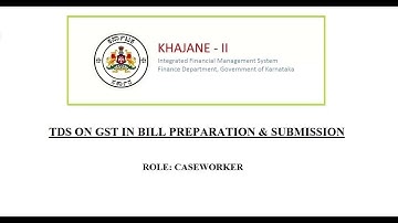 GST KHAJANE-2 TDS on GST Bill Preparation (case worker login)