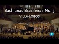 Bachianas Brasileiras No. 3 • Villa-Lobos • Spanish National Orchestra
