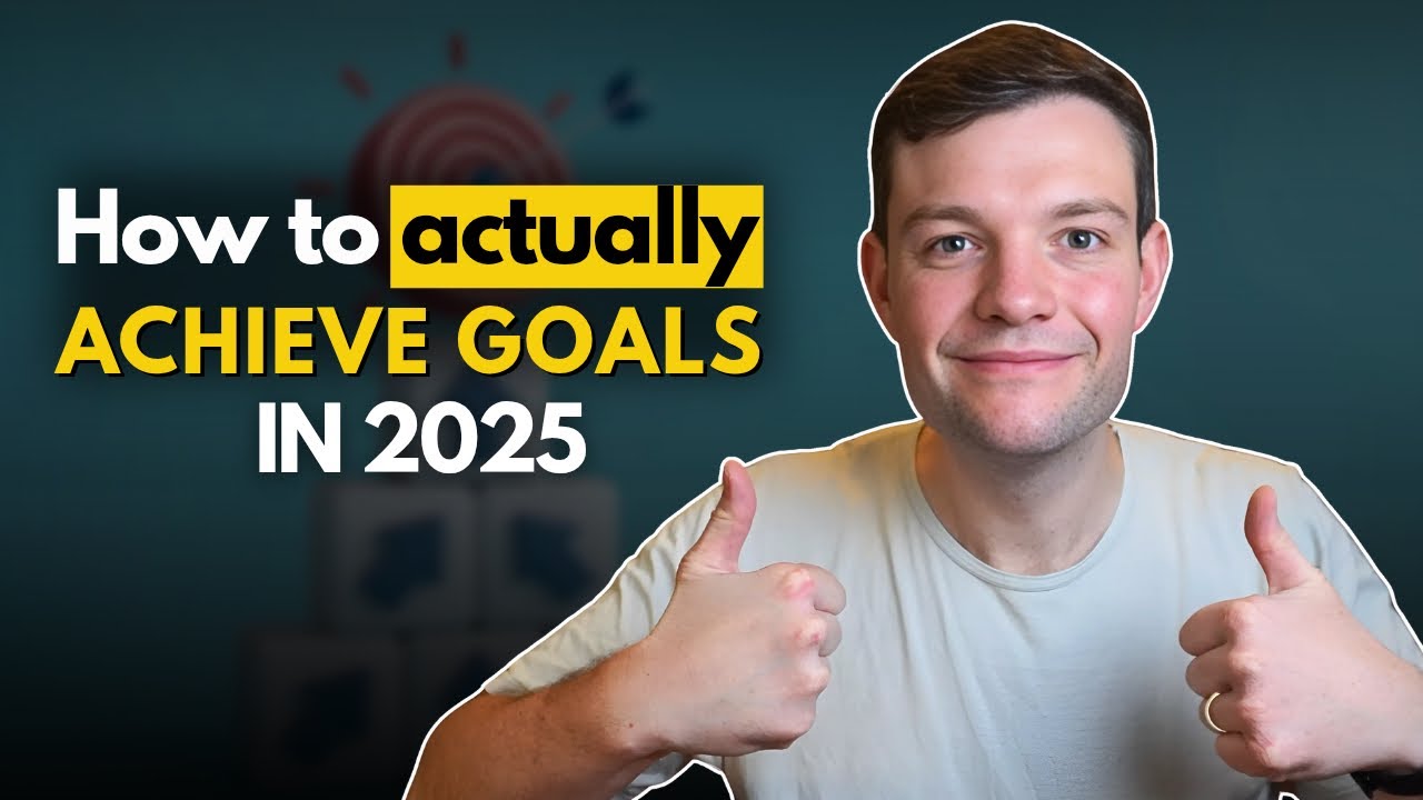 How to Actually Achieve Your Goals in 2025 - YouTube