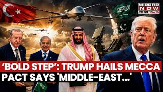 Trump Calls Mecca Pact Between Saudi Pakistan Turkey BOLD STEP Says Middle-East Watch