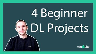 4 Beginner Deep Learning Projects (2021)