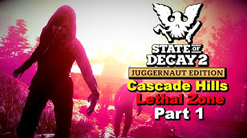 State of Decay 2 - All Map Challenge - Cascade Hills (Part 1)  - Lethal Zone Gameplay