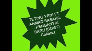 [OM.RIA BELUNTAS] TETING YENI FT AHMAD BASAHIL -  PENGANTIN BARU [BOWO Collect]