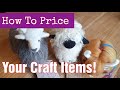 How To Price Your Craft Items | Things To Consider For Pricing Handmade Products | Business Series