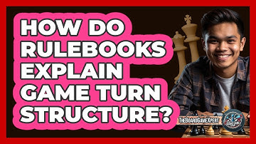 How Do Rulebooks Explain Game Turn Structure?