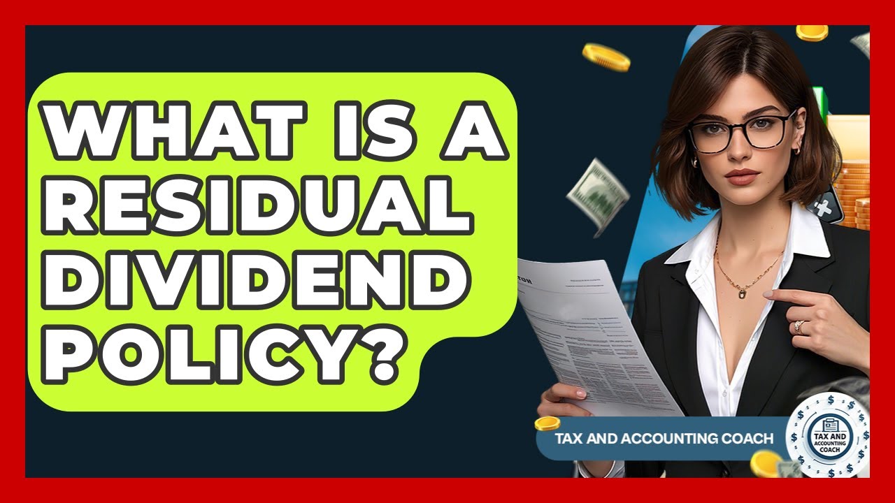 What Is A Residual Dividend Policy? - Tax and Accounting Coach