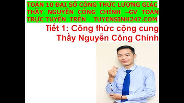 Bài giảng: Phương pháp học công thức lượng giác dễ dàng [Tiết 1]  Thầy Nguyễn Công Chính