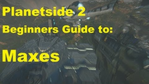 Planetside 2 Beginners Guide to Maxes - Climbing the Curve ep.7