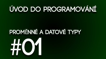 Úvod do programování | Proměnné a datové typy | #01