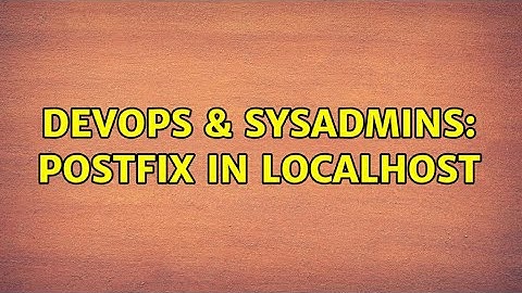 DevOps & SysAdmins: Postfix in Localhost (2 Solutions!!)