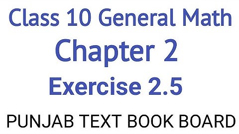 General Math Class 10 Chapter 2 Exercise 2.5 Punjab Text Book Board | General Maths Class 10 Ch 2