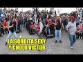 La Gordita Sexy y Cholo Victor Actuando De Mujer / Chabuca Granda 2019