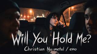 WILL YOU HOLD ME? | A Desperate Cry to Jesus | Christian Alternative / Nu-Metal