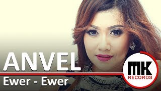 Anvel - Ewer-Ewer | Video Lirik