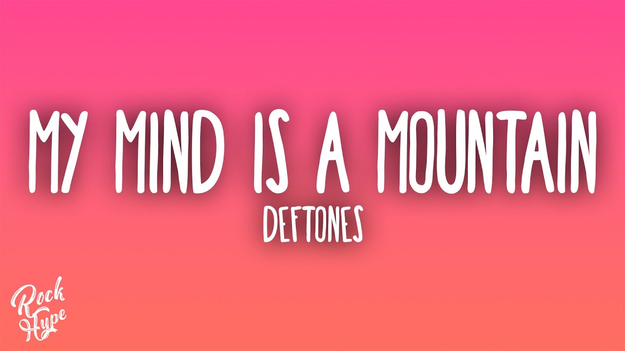 deftones - my mind is a mountain