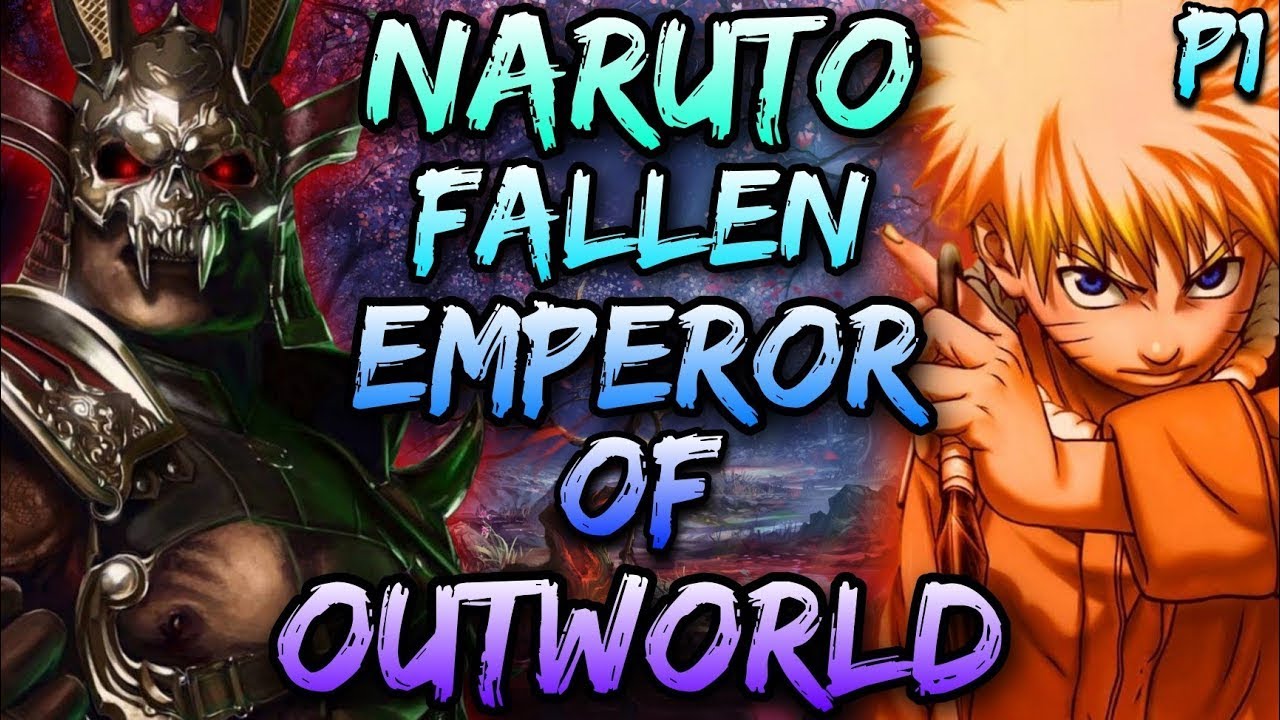 What If Naruto Was Fallen Emperor Of Outworld Part 1