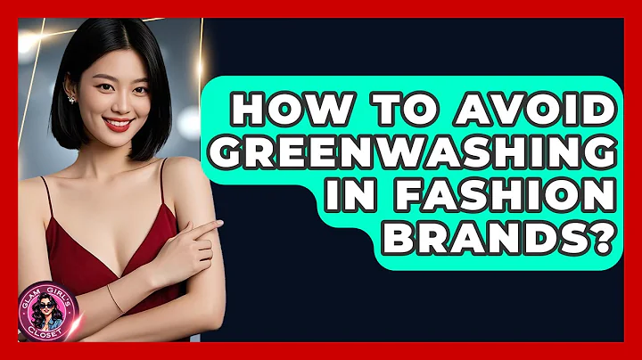 How To Avoid Greenwashing In Fashion Brands? - Glam Girl's Closet