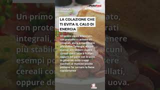 La colazione che ti evita il calo di energia
