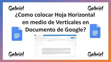 ¿Cómo colocar Hoja Horizontal en medio de Verticales en Documento de Google?