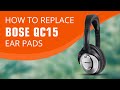 How To Change Ear Pads On Bose QC15 Headphones