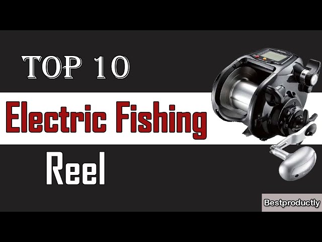 10 Best Electric Fishing Reel New Model 2021 