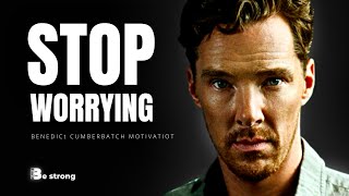 Stop WORRYING // Benedict Cumberbatch Motivation Speech