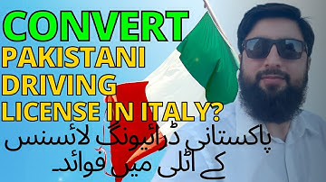 How to convert/change Pakistani driving license in Italy?
