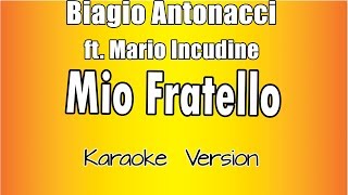 Biagio Antonacci ft  Mario Incudine - Mio Fratello (Versione Karaoke Academy Italia)