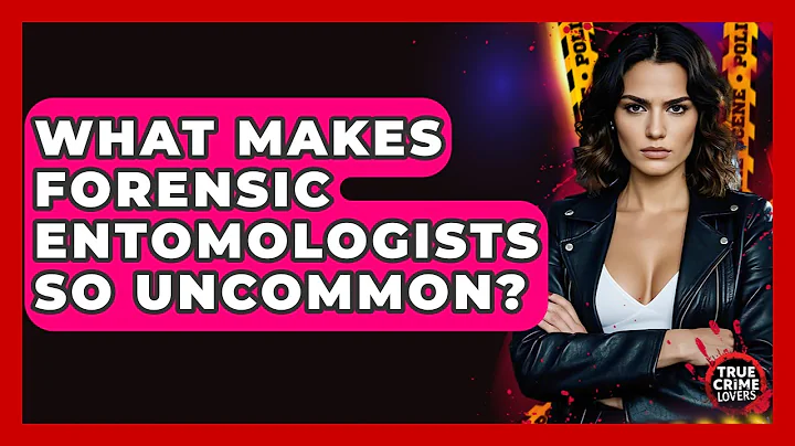 What Makes Forensic Entomologists So Uncommon? - True Crime Lovers